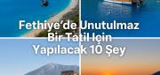 Fethiye'de Yapılacak 10 Unutulmaz Şey
