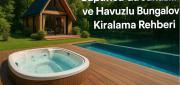 Sapanca Jakuzili ve Havuzlu Bungalov Kiralama Rehberi